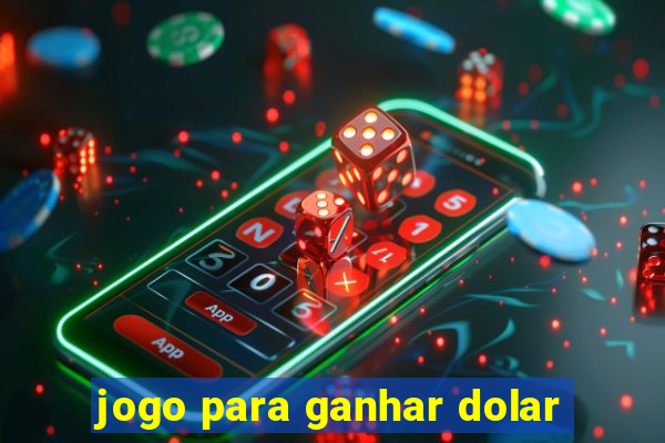 jogo para ganhar dolar